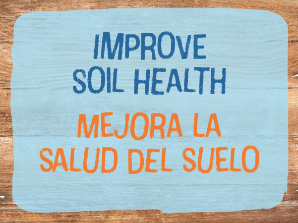 Improve Soil Health - Mejora la salud del suelo