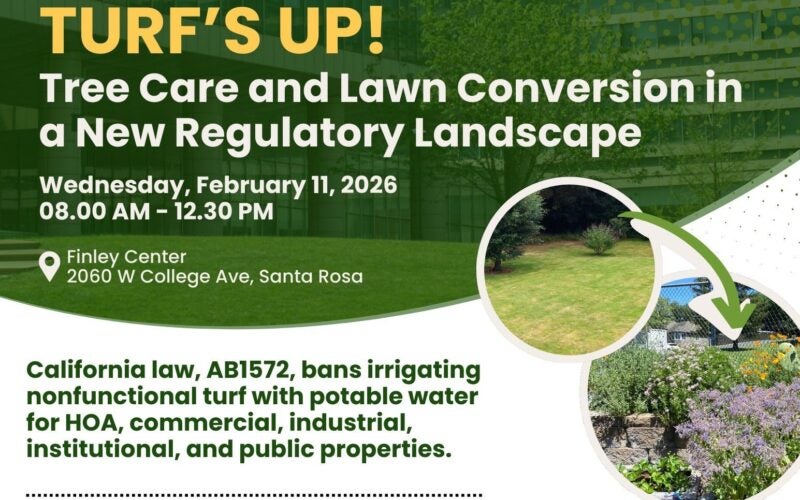 Flyer for Turf's Up! Tree Care and lawn conversion in a new regulatory landscape event on February 11, 2026 from 8am-12:30pm at the Finley Center in Santa Rosa